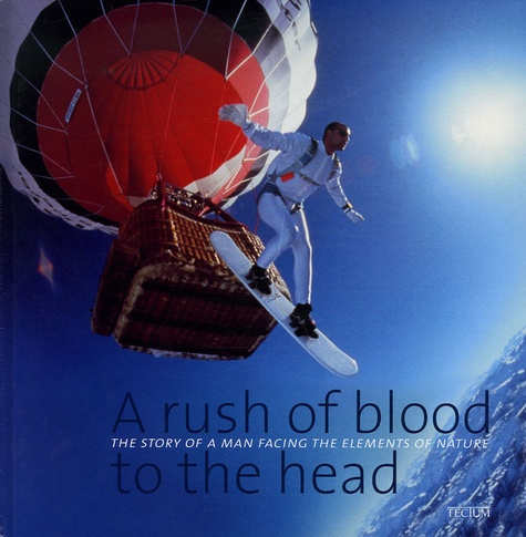 A Rush of blood to the head. The story of a man facing the elements of nature, édition trilingue fra