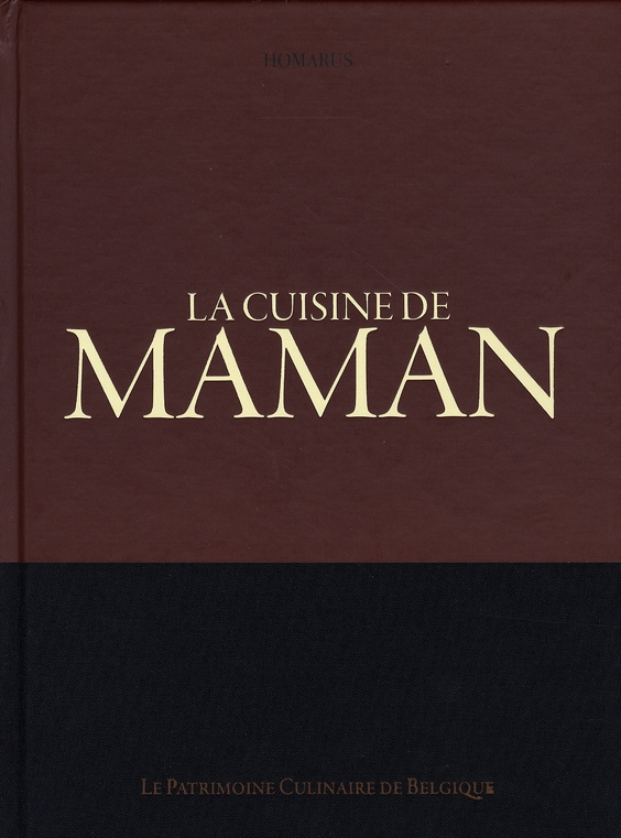 La cuisine de maman. Le patrimoine culinaire de belgique