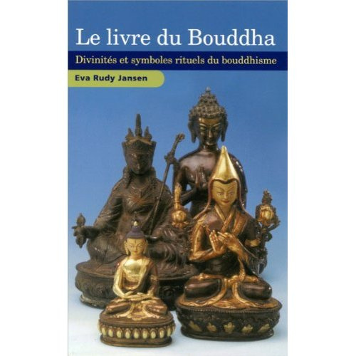 LE LIVRE DU BOUDDHA - DIVINITES ET SYMBOLES RITUELS DU BOUDDHISME