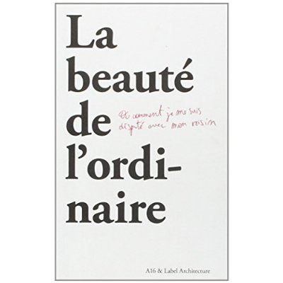 La beauté de l'ordinaire. Ou comment je me suis disputé avec mon voisin