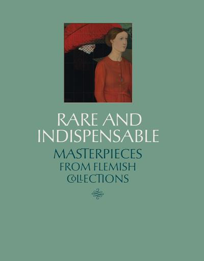 Rare and indispensable. Masterpieces from Flemish collections