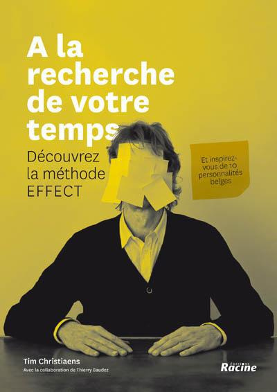 A la recherche de votre temps : decouvrez la methode effect testee et approuvee par 10 personnalites