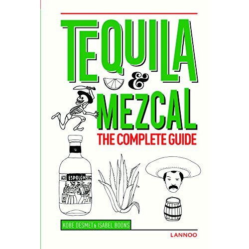 TEQUILA, MEZCAL - ENGLISH VERSION - THE COMPLETE GUIDE
