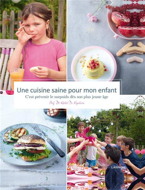 Une cuisine saine pour mon enfant. C'est prévenir le surpoids dès son plus jeune âge