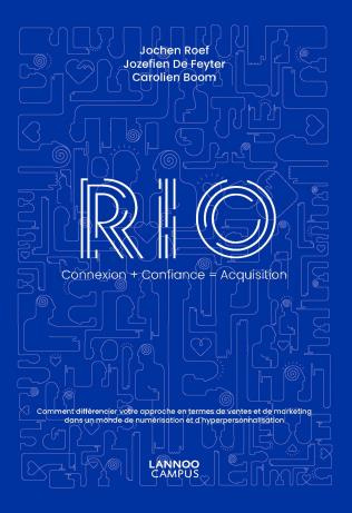 RIO, Connexion   Confiance = Acquisition. Comment différencier votre approche en termes de ventes et