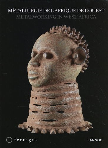 Métallurgie de l'Afrique de l'Ouest. Fer, alliage de cuivre et autre de la collection Christine et L