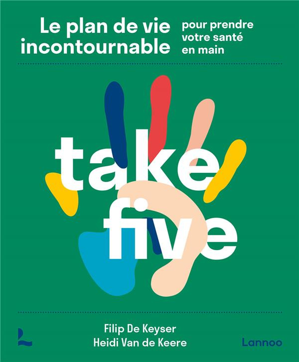 Take Five. Le plan de vie incontournable pour prendre votre santé en main