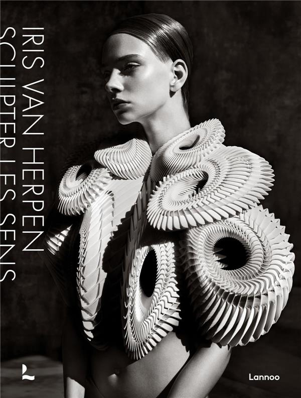 Iris van Herpen. Sculpter les sens