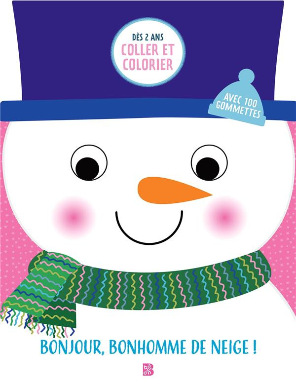 Bonjour, Bonhomme de neige ! Avec 100 gommettes