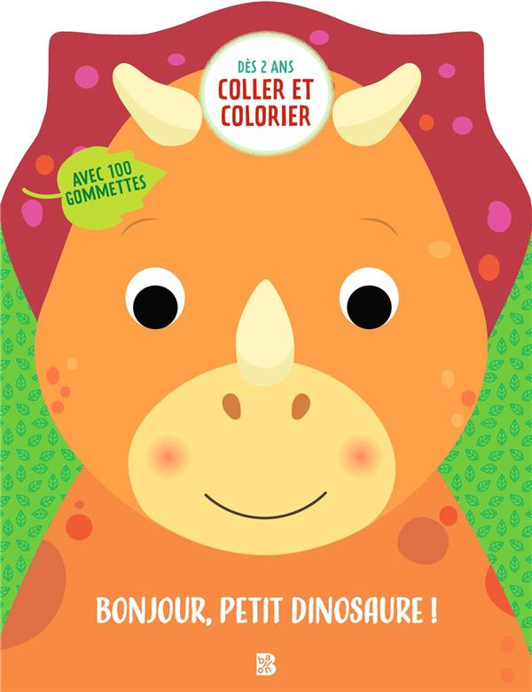 Bonjour, petit dinosaure ! Avec 100 gommettes
