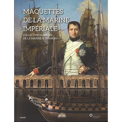 Maquettes de la marine impériale. Collection du misée de la Marine à Trianon