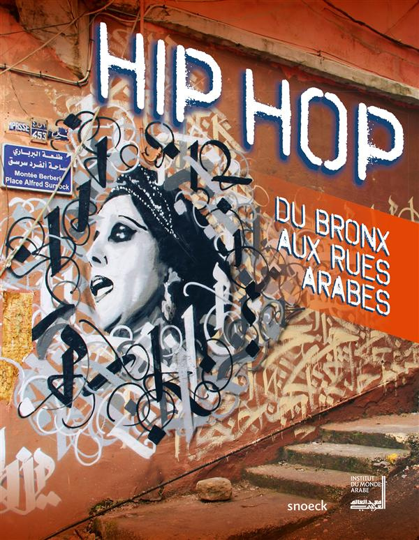 Hip Hop. Du Bronx aux rues arabes