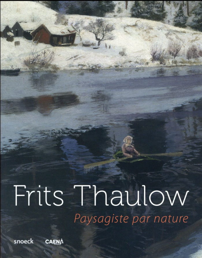 Fritz Thaulow. Paysagiste par nature