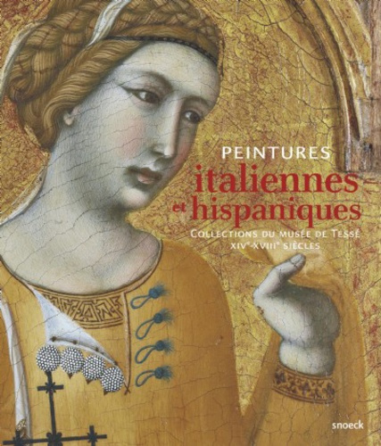 Peintures italiennes et hispaniques. Collections du musée de Tessé XIVe-XVIIIe siècles
