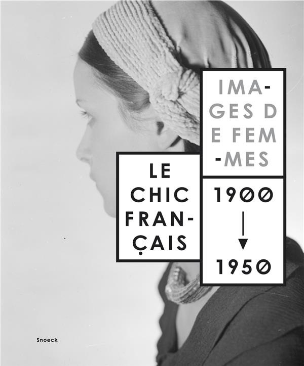Le chic français. Images de femmes 1900-1950