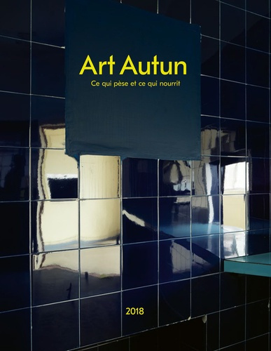 Art Autun. Ce qui pèse et ce qui nourrit, édition français-néerlandais-anglais