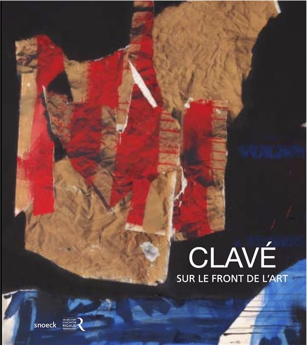Clavé. Sur le front de l’art