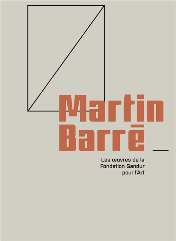 Martin Barré. Les oeuvres de la Fondation Gandur pour l'Art