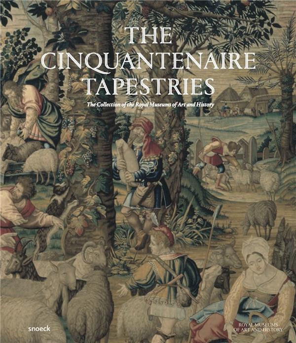THE CINQUANTENAIRE TAPESTRIES - THE COLLECTION OF THE ROYAL MUSEUMS OF ART AND HISTORY