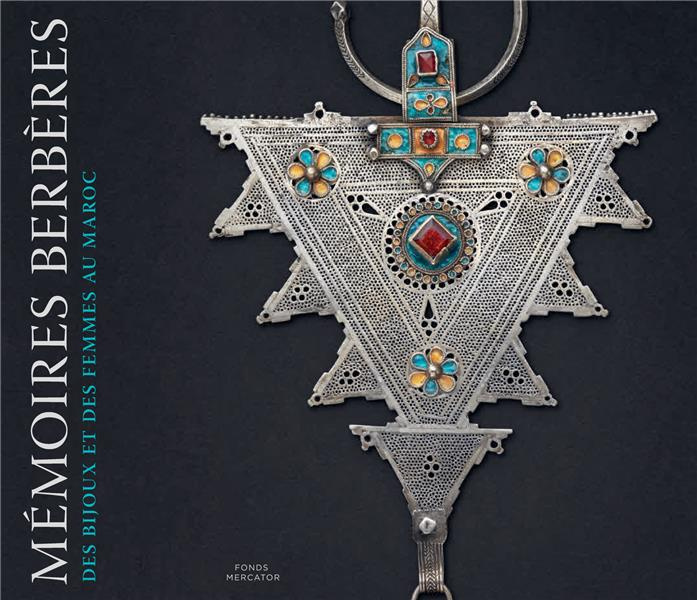 Mémoires berbères. Des bijoux et des femmes au Maroc