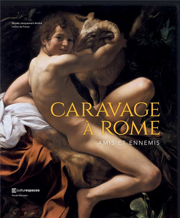 Caravage à Rome. Amis et ennemis