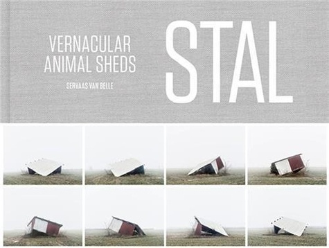 Servaas Van Belle STAL Vernacular Animal Sheds /anglais/nEerlandais