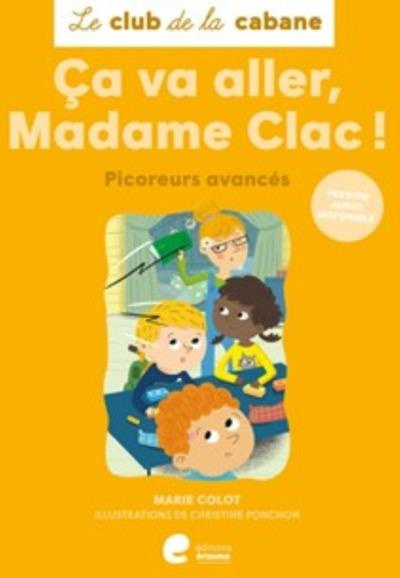 Le club de la cabane : Ca va aller, Madame Clac ! Picoreurs avancés [ADAPTE AUX DYS