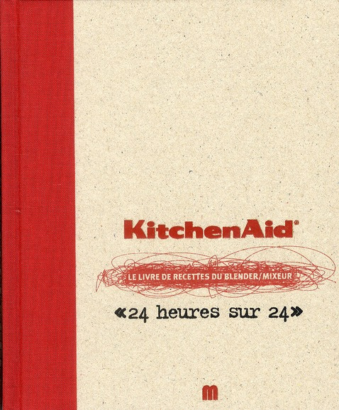 KitchenAid. Le livre de recettes du blender/mixeur "24 heures sur 24"