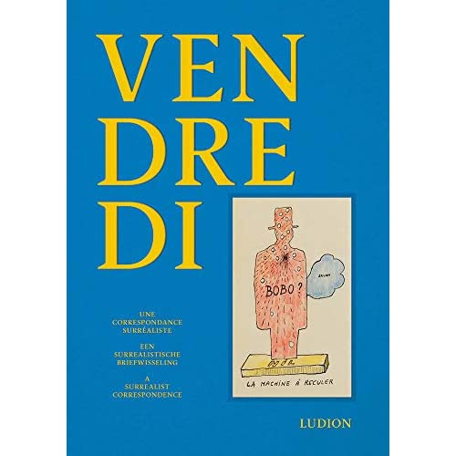 VENDREDI - UNE CORRESPONDANCE SURREALISTE - EEN SURREALISTISCHE BRIEFWISSELING - A SURREALIST CORRES