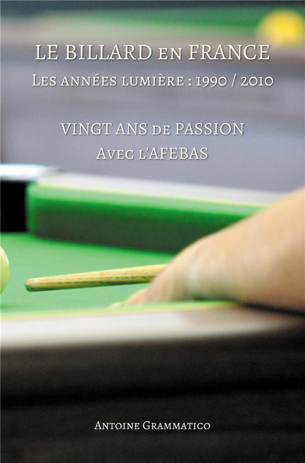 Le billard en France. Les années lumière : 1990/2010. Vingt ans de passion avec l'AFEBAS