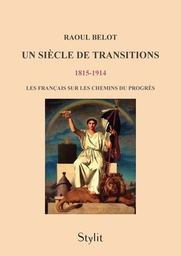 Un siècle de transitions (1815 - 1914). Les Français sur les chemins du progrès