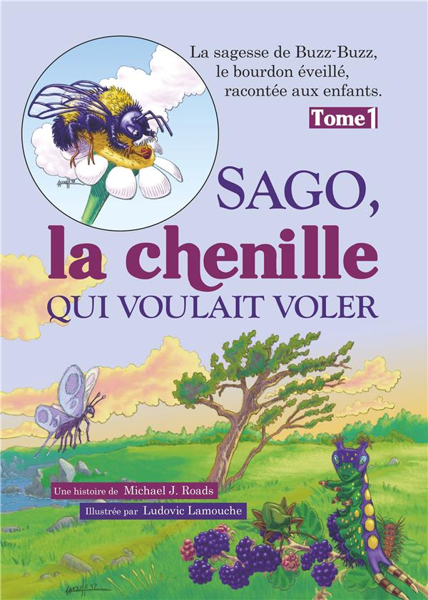 La sagesse de Buzz-Buzz, le bourdon éveillé, racon Tome 1 : Sago, la chenille qui voulait voler. La