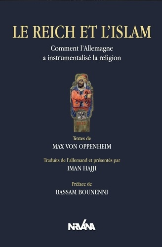 Le Reich et l'Islam. Comment l'Allemagne a instrumentalisé la religion