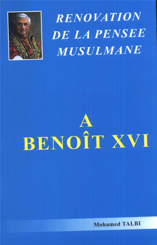 Rénovation De La Pensée Musulmane, A Benoît Xvi