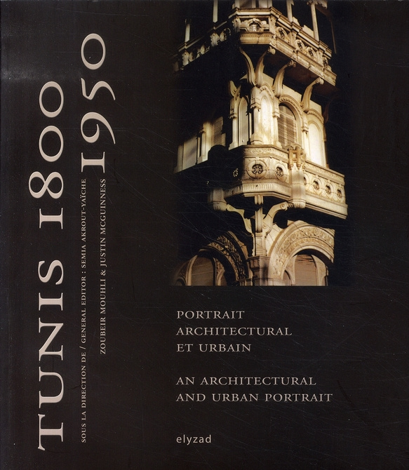 Tunis 1800-1950. Portrait architectural et urbain, édition bilingue français-anglais