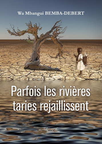 Parfois les rivières taries rejaillissent