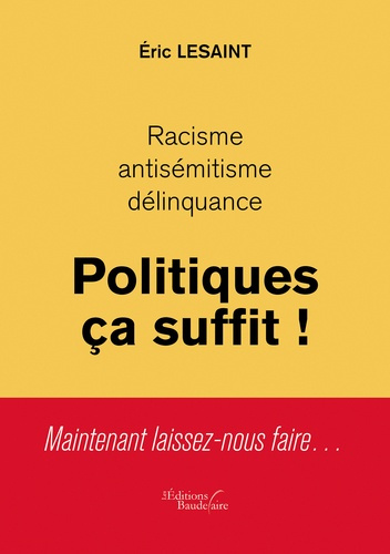 Racisme, antisémitisme, délinquance. Politiques ça suffit !