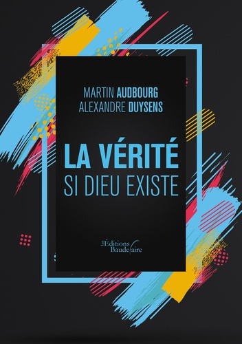 LA VERITE SI DIEU EXISTE