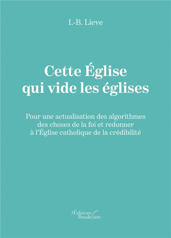 Cette Eglise qui vide les églises. Pour une actualisation des algorithmes des choses de la foi et re