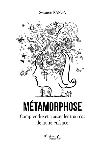 Métamorphose. Comprendre et apaiser les traumas de notre enfance