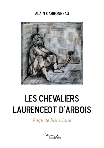 Les Chevaliers Laurenceot d'Arbois. Enquête historique