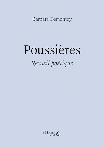 Poussières. Recueil poétique