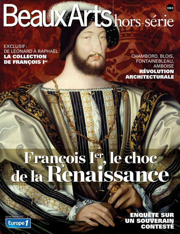Beaux Arts Magazine Hors-série : François 1er, le choc de la Renaissance