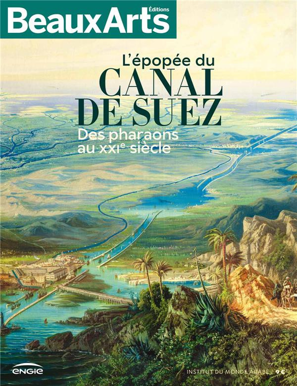 L'épopée du Canal de Suez. Des pharaons au XXIe siècle