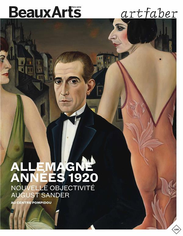 Beaux Arts Magazine Hors-série : Allemagne années 1920. Nouvelle objectivité August Sander