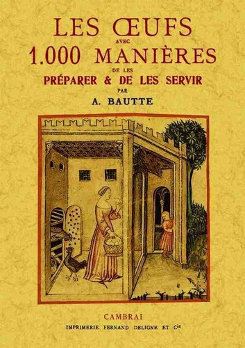 Les oeufs, avec 1000 manières de les préparer & de les servir