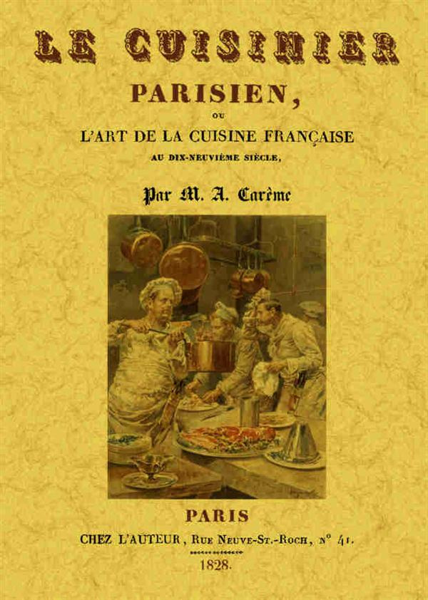 Le cuisinier parisien ou l'art de la cuisine française au dix-neuvième siècle