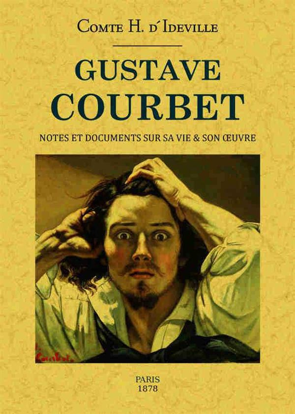 Gustave Courbet. Notes et documents sur sa vie & son oeuvre