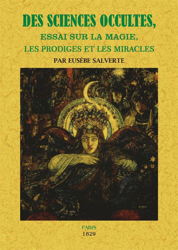 Des sciences occultes. Essai sur la magie, les prodiges et les miracles
