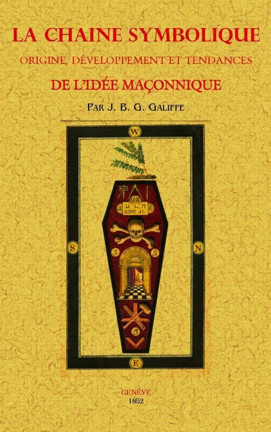 La chaîne symbolique. Origine, développement et tendances de l'idée maçonnique
